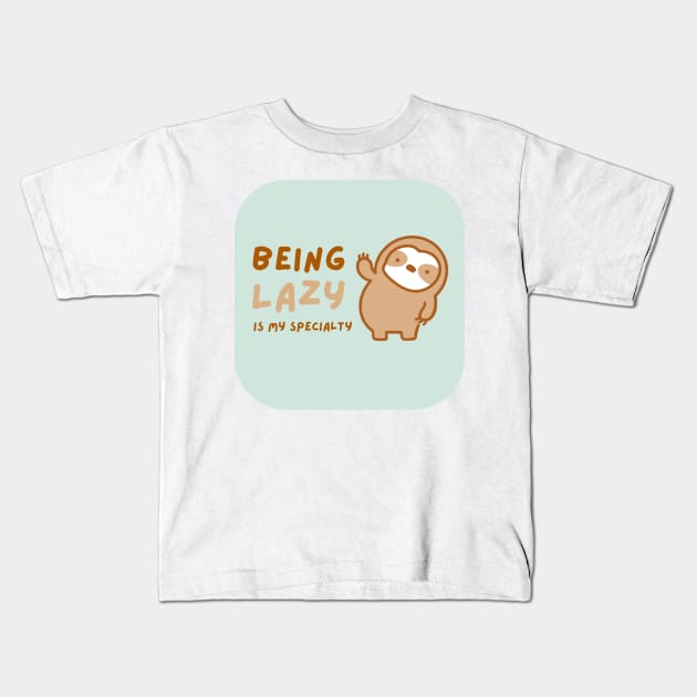 Lazy is My Specialty Sloth Kids T-Shirt by theslothinme